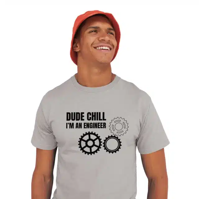 Dude Chill I’m an Engineer T Shirt